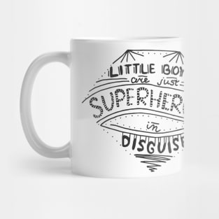 Little boys are super heroes in disguise Mug